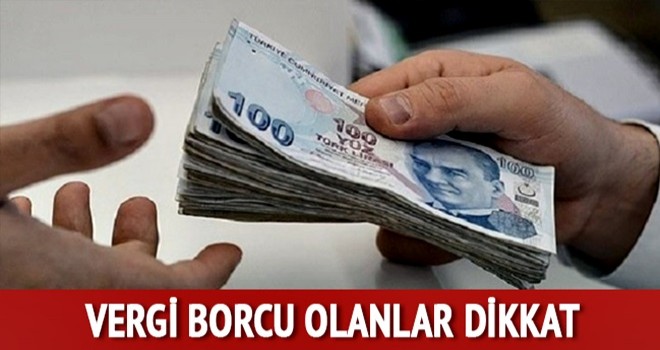 Vergi borcu olanlar dikkat: Son gün 31 Temmuz