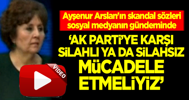 Ayşenur Arslan&#39;ın skandal sözleri sosyal medyanın gündeminde!
