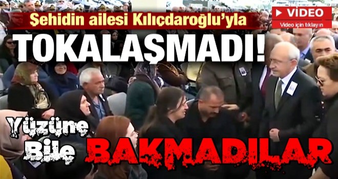 Şehidin ailesi Kılıçdaroğlu'yla tokalaşmadı!