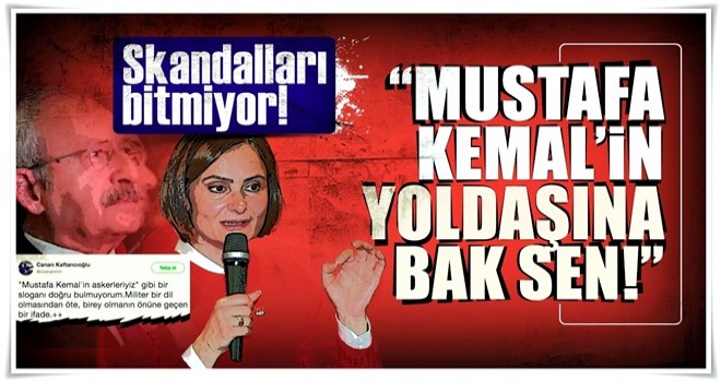 “Mustafa Kemal’in yoldaşına bak sen!”