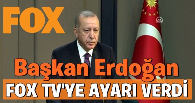 Başkan Erdoğan'dan FOX TV'ye sert tepki