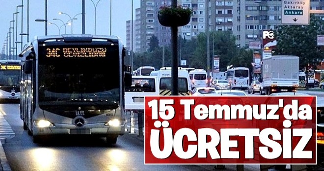 15 Temmuz'da toplu taşıma ücretsiz! Resmi gazetede yayımlandı