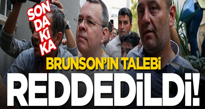 Mahkemeden Brunson'ın talebine ret