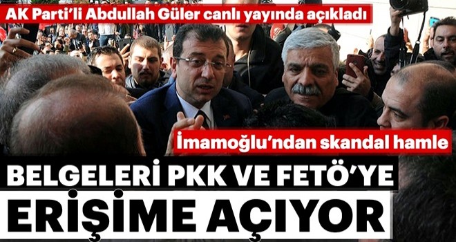 İmamoğlu'ndan skandal hamle.. Belgeleri PKK ve FETÖ'ye erişime açıyor