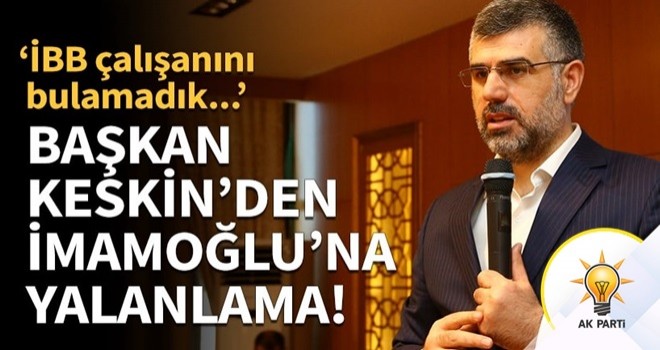 Başkan Keskin'den İmamoğlu'na yalanlama!