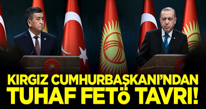 Kırgız Cumhurbaşkanı'ndan tuhaf FETÖ tavrı