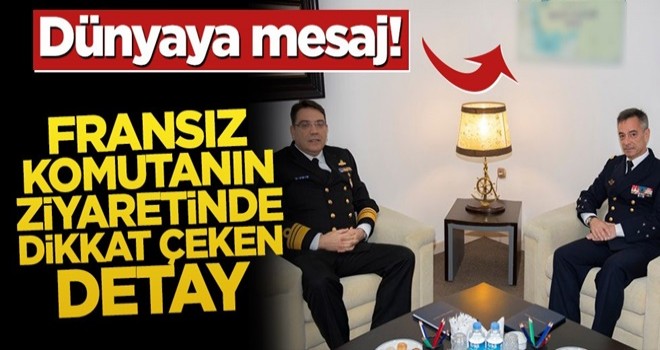 Dünyaya mesaj! Fransız komutanın ziyaretinde dikkat çeken detay