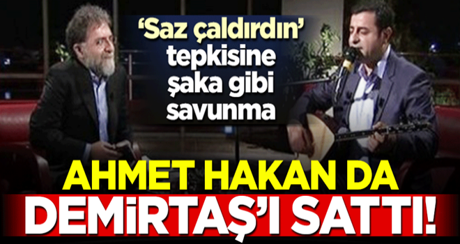 Ahmet Hakan çamura yattı! 'Demirtaş'a saz çaldırdın' tepkisine komik cevap