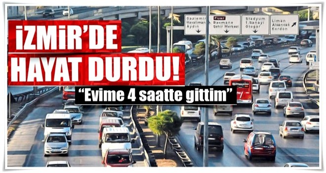 Son dakika...İzmir'de hayat durdu!