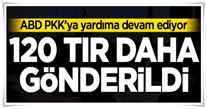 ABD'den PKK'ya 120 TIR silah daha!