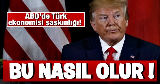 ABD'de Türk ekonomisi şaşkınlığı! 'Bu nasıl olur!'