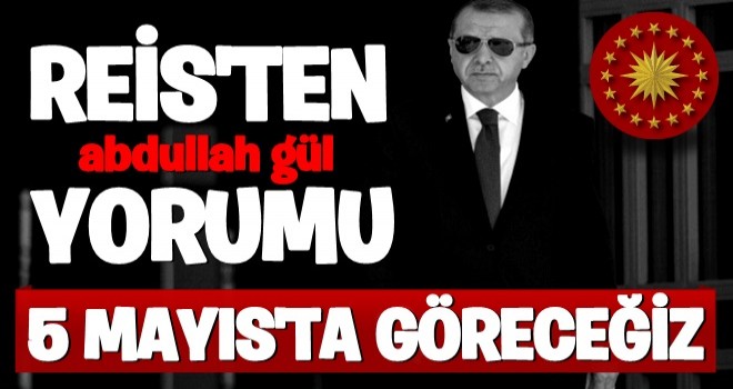 Cumhurbaşkanı Erdoğan'dan Abdullah Gül yorumu!