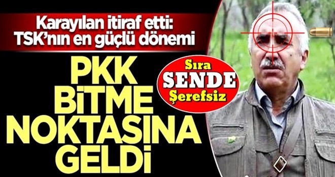 Karayılan itiraf etti: TSK’nın en güçlü dönemi! PKK bitme noktasına geldi