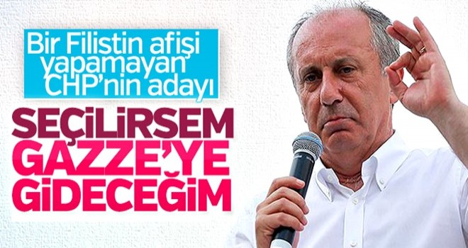 Muharrem İnce'den Gazze vaadi