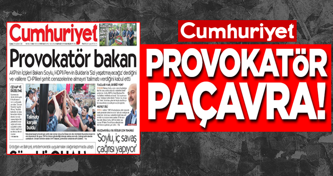 Provokatör paçavra! Cumhuriyet'ten skandal manşet