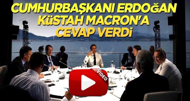 Cumhurbaşkanı Erdoğan küstah Macron'a cevap verdi