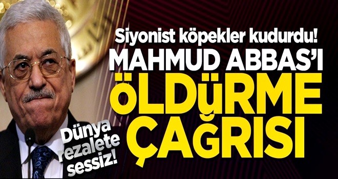 Siyonistler kudurdu! Mahmud Abbas'ı öldürme çağrısı