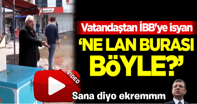 Vatandaştan İBB'ye isyan! "Ne lan burası böyle?"