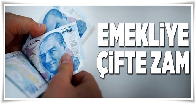 Emekliye çifte zam .