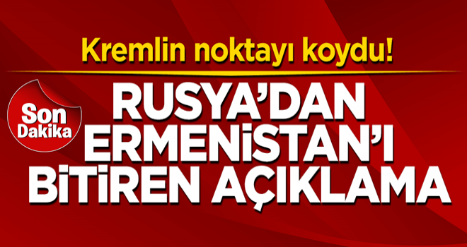 Rusya'dan Ermenistan'ı bitiren açıklama!