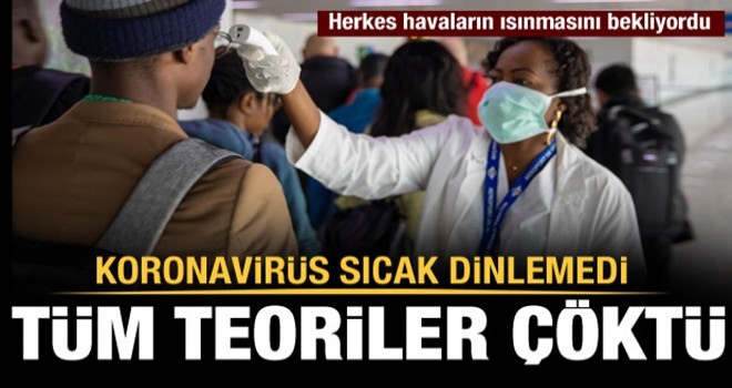 Koronavirüs sıcak hava dinlemedi