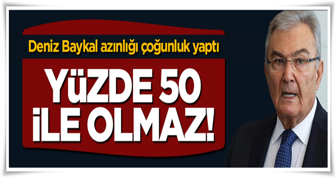 Deniz Baykal: Yüzde 50 ile anayasa yapılamaz!