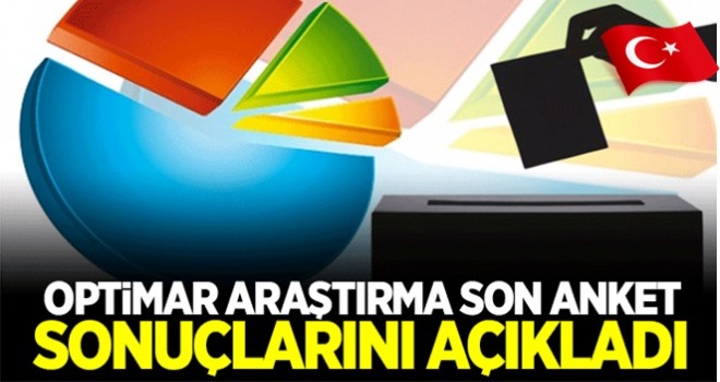 Optimar Araştırma Son anket sonuçlarını açıkladı! işte detaylar