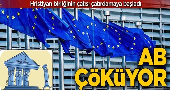 Hristiyan birliğinin çatısı çatırdamaya başladı! AB çöküyor