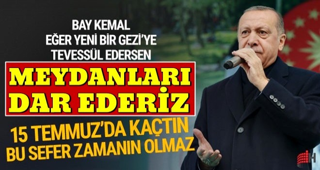 Erdoğan'dan Kılıçdaroğlu'na Gezi uyarısı! 15 Temmuz'da kaçtın ama bu sefer kaçamazsın