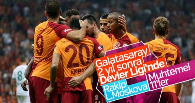 Galatasaray-L.Moskova maçı muhtemel 11'leri