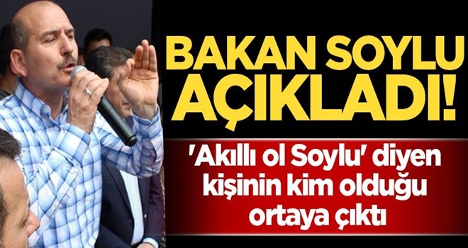 'Akıllı ol Soylu' diyen kişinin kim olduğu ortaya çıktı