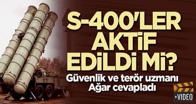 S-400'ler aktif edildi mi? Güvenlik ve terör uzmanı Ağar cevapladı