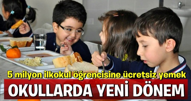 Okullarda Yeni Dönem! 5 Milyon Öğrenciye Ücretsiz Yemek Verilecek