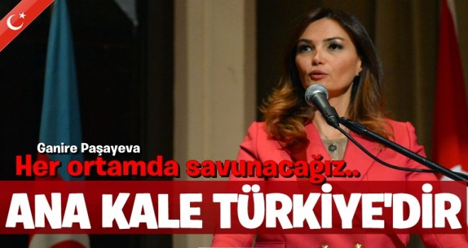 Paşayeva: Türkiye güçlü olursa Türk devletleri güçlü olur