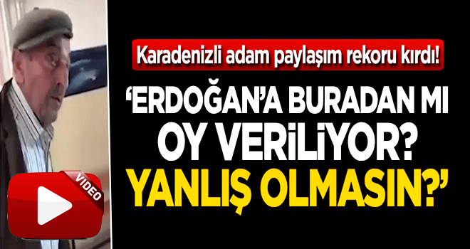 'Tayyip Erdoğan’a buradan mı oy veriliyor? Yanlış olmasın?'