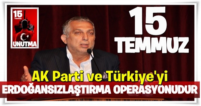 Külünk: 15 Temmuz Türkiye'yi Erdoğansızlaştırma operasyonudur...