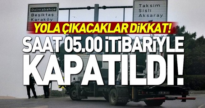 Son Dakika: 1 Mayıs nedeniyle bazı yollar trafiğe kapatıldı