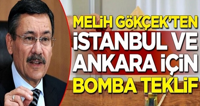 Melih Gökçek'ten İstanbul ve Ankara için bomba teklif