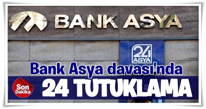 Bank Asya'nın A grubu hissedarlarından 24'ü tutuklandı