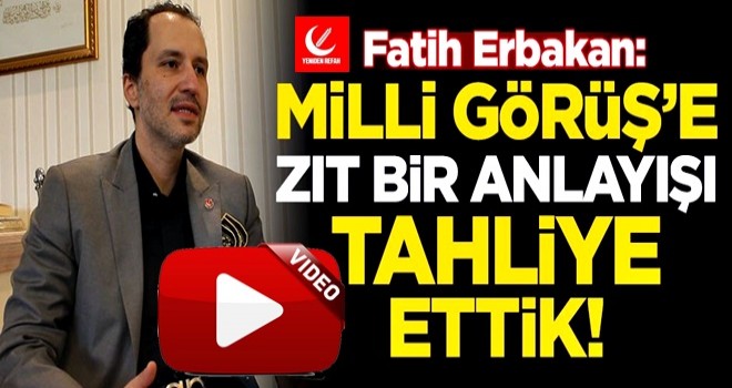 Fatih Erbakan: Milli Görüş'e zıt bir anlayışı tahliye ettik