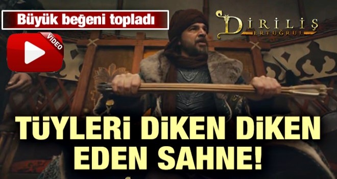 Diriliş Ertuğrul'da tüyleri diken diken eden sahne