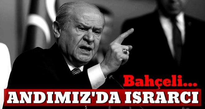 Devlet Bahçeli 'Andımız'da ısrarcı