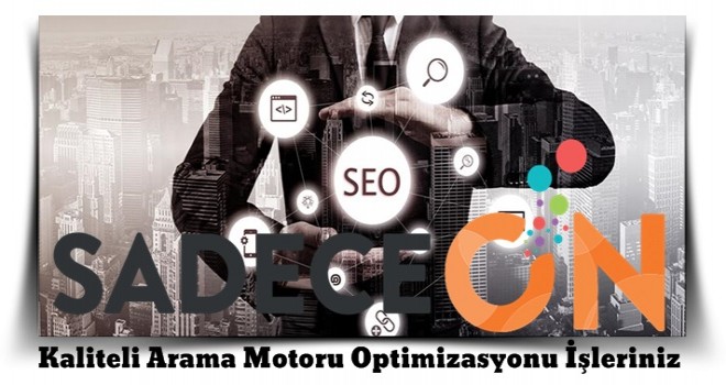 Kaliteli Arama Motoru Optimizasyonu İşleriniz Sadeceon’da!