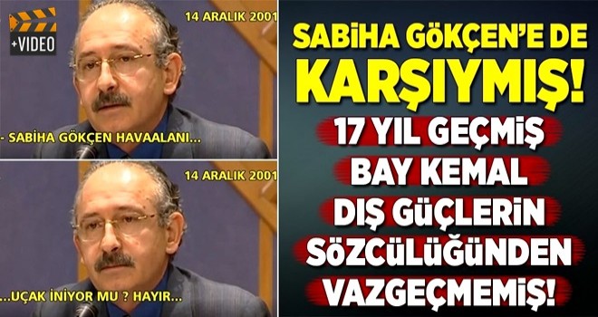 Kılıçdaroğlu Sabiha Gökçen'e de karşı çıkmış