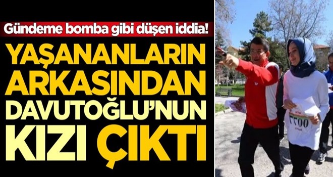 Gündeme bomba gibi düşen iddia! Yaşananların arkasından Ahmet Davutoğlu'nun kızı çıktı