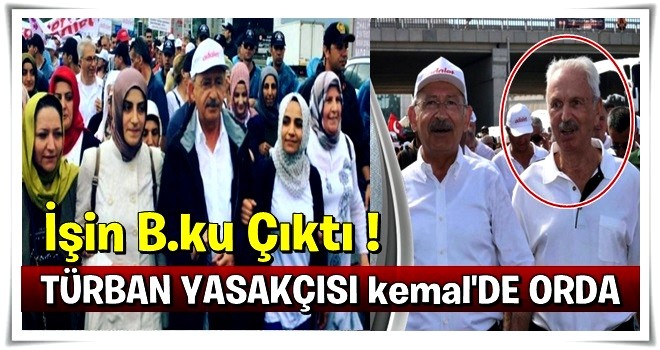 Türban yasakçısı Kemal Alemdaroğlu Adalet Yürüyüşü'nde