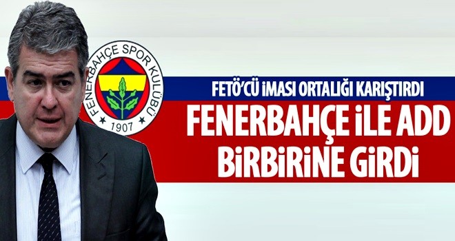 Fenerbahçe ile ADD birbirine girdi