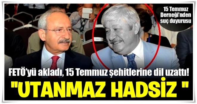 FETÖ’yü akladı, 15 Temmuz şehitlerine dil uzattı!