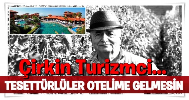 Tesettürlüler otelime gelmesin çünkü...