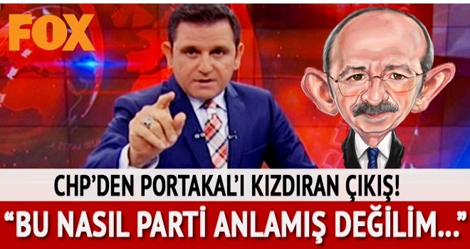 CHP, Fatih Portakal'ı kızdırdı: Bu nasıl parti anlamış değilim